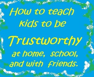 How to Teach Trustworthyness to Kids